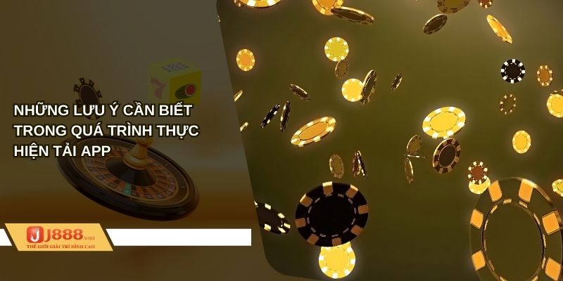 Những lưu ý cần biết trong quá trình thực hiện tải app