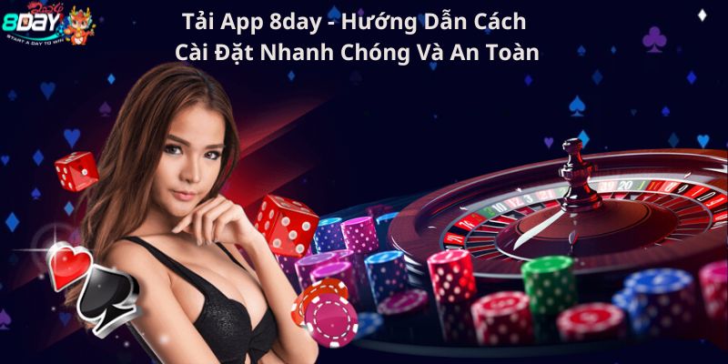 Tải App 8DAY - Hướng Dẫn Cách Cài Đặt Nhanh Chóng Và An Toàn
